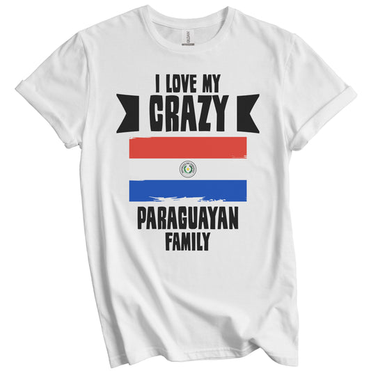 I Love My Crazy Paraguayan Family Funny Paraguay Flag T-Shirt