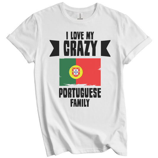 I Love My Crazy Portuguese Family Funny Portugal Flag T-Shirt