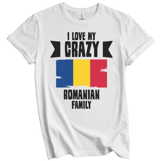 I Love My Crazy Romanian Family Funny Romania Flag T-Shirt