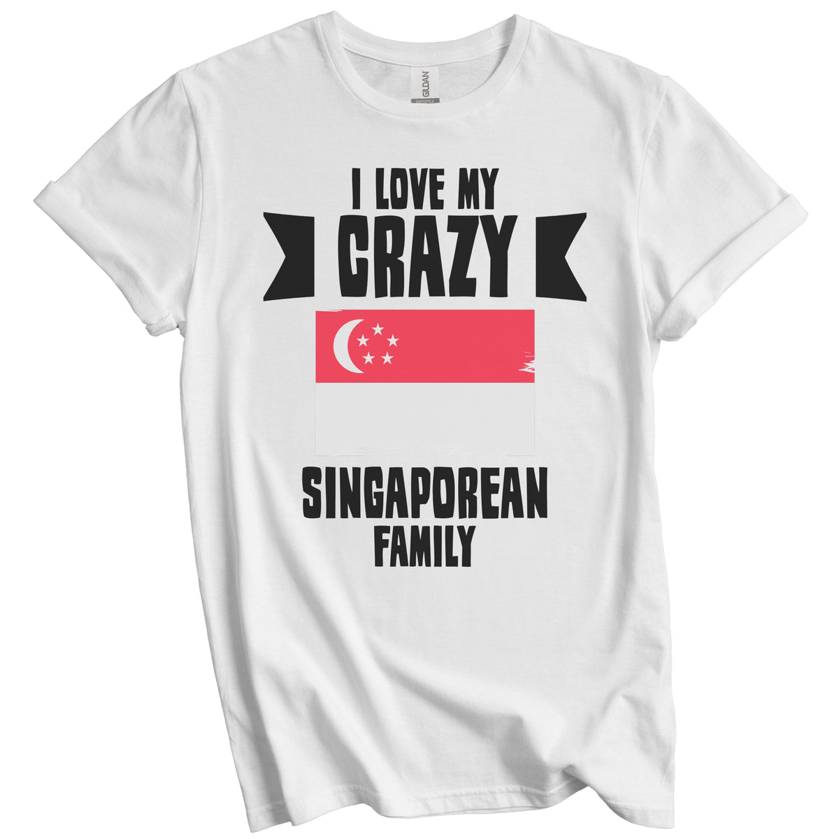 I Love My Crazy Singaporean Family Funny Singapore Flag T-Shirt