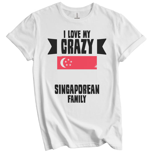 I Love My Crazy Singaporean Family Funny Singapore Flag T-Shirt