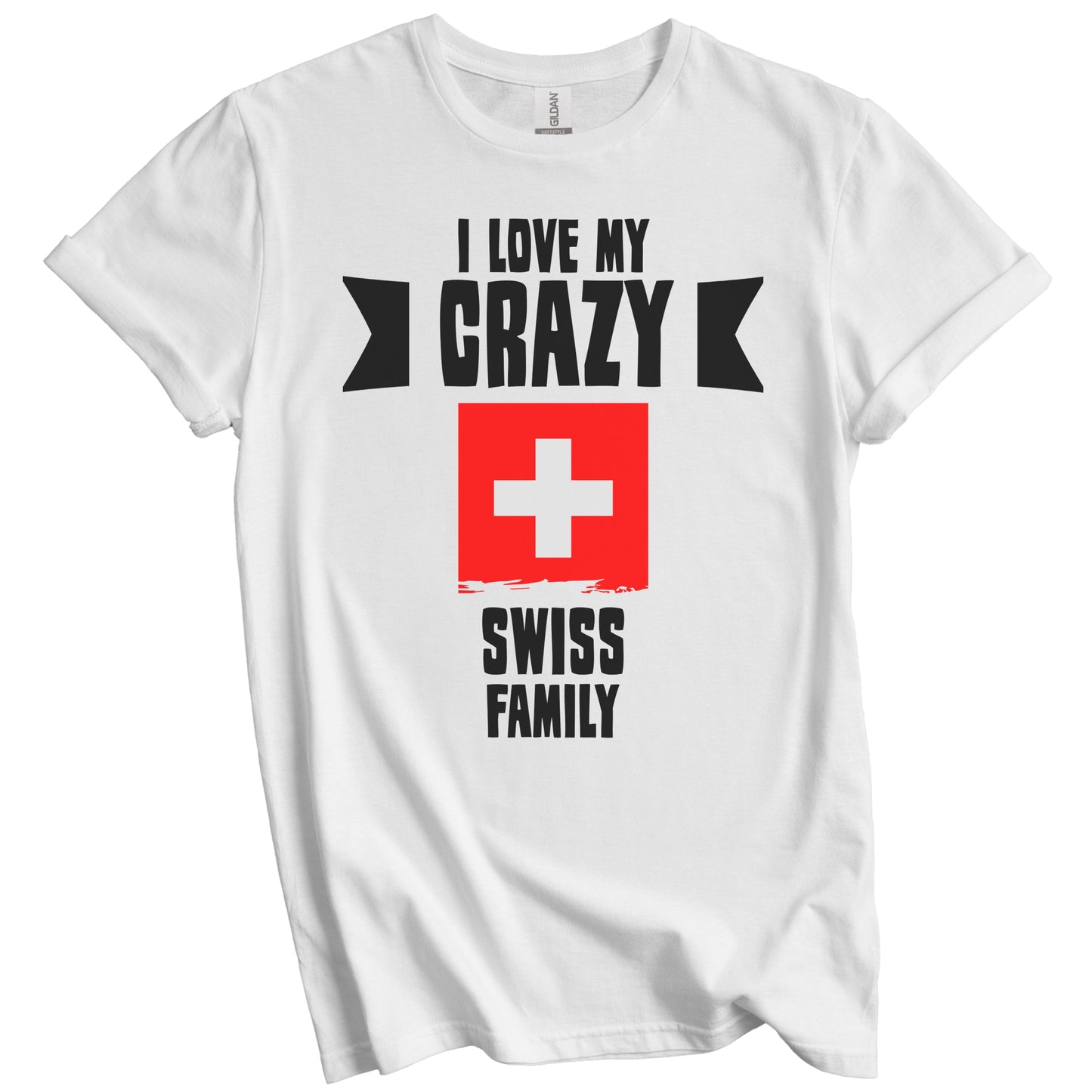 I Love My Crazy Swiss Family Funny Switzerland Flag T-Shirt