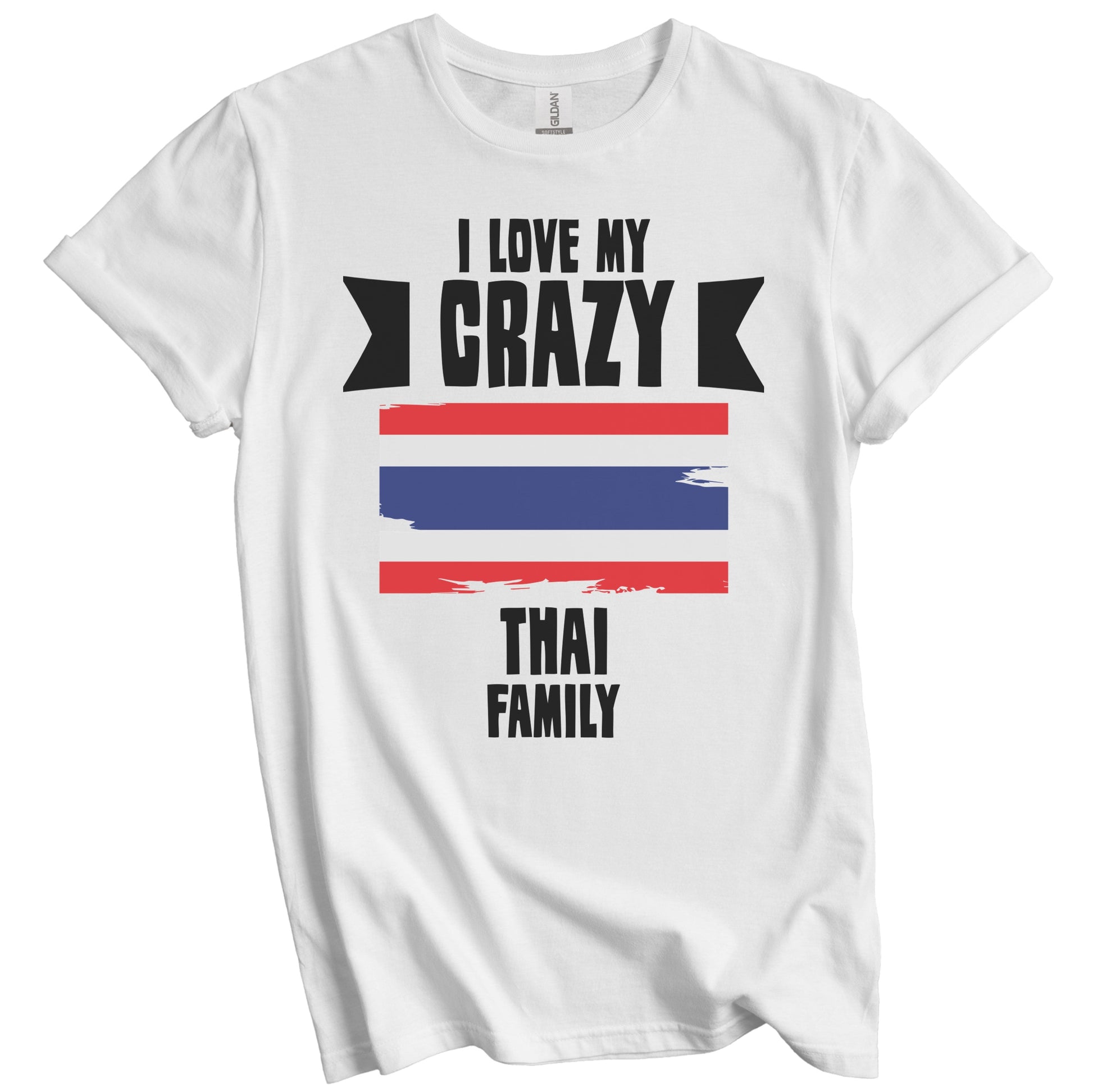 I Love My Crazy Thai Family Funny Thailand Flag T-Shirt