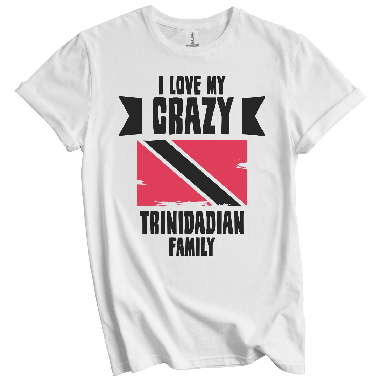 I Love My Crazy Trinidadian Family Funny Trinidad and Tobago T-Shirt