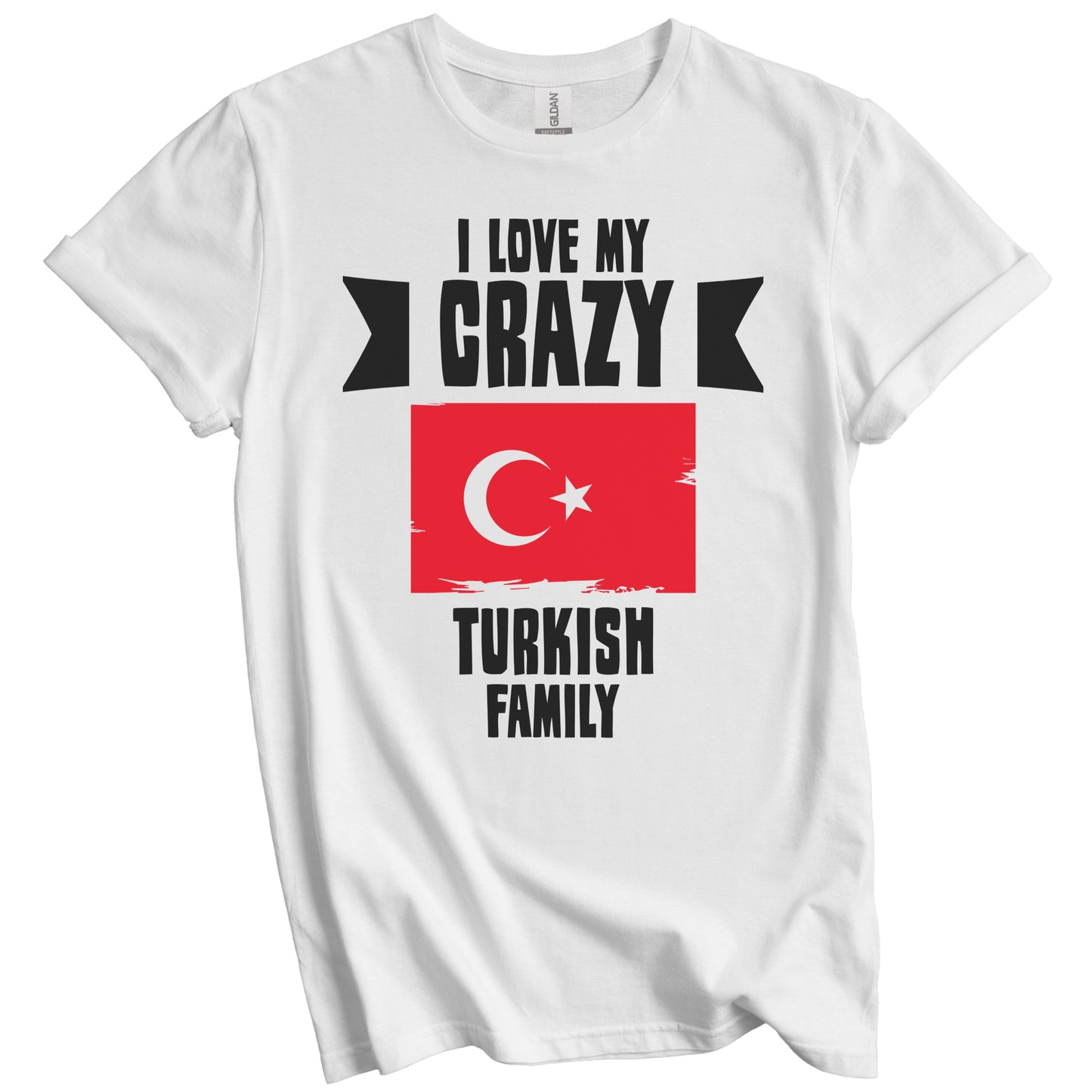 I Love My Crazy Turkish Family Funny Turkey Flag T-Shirt