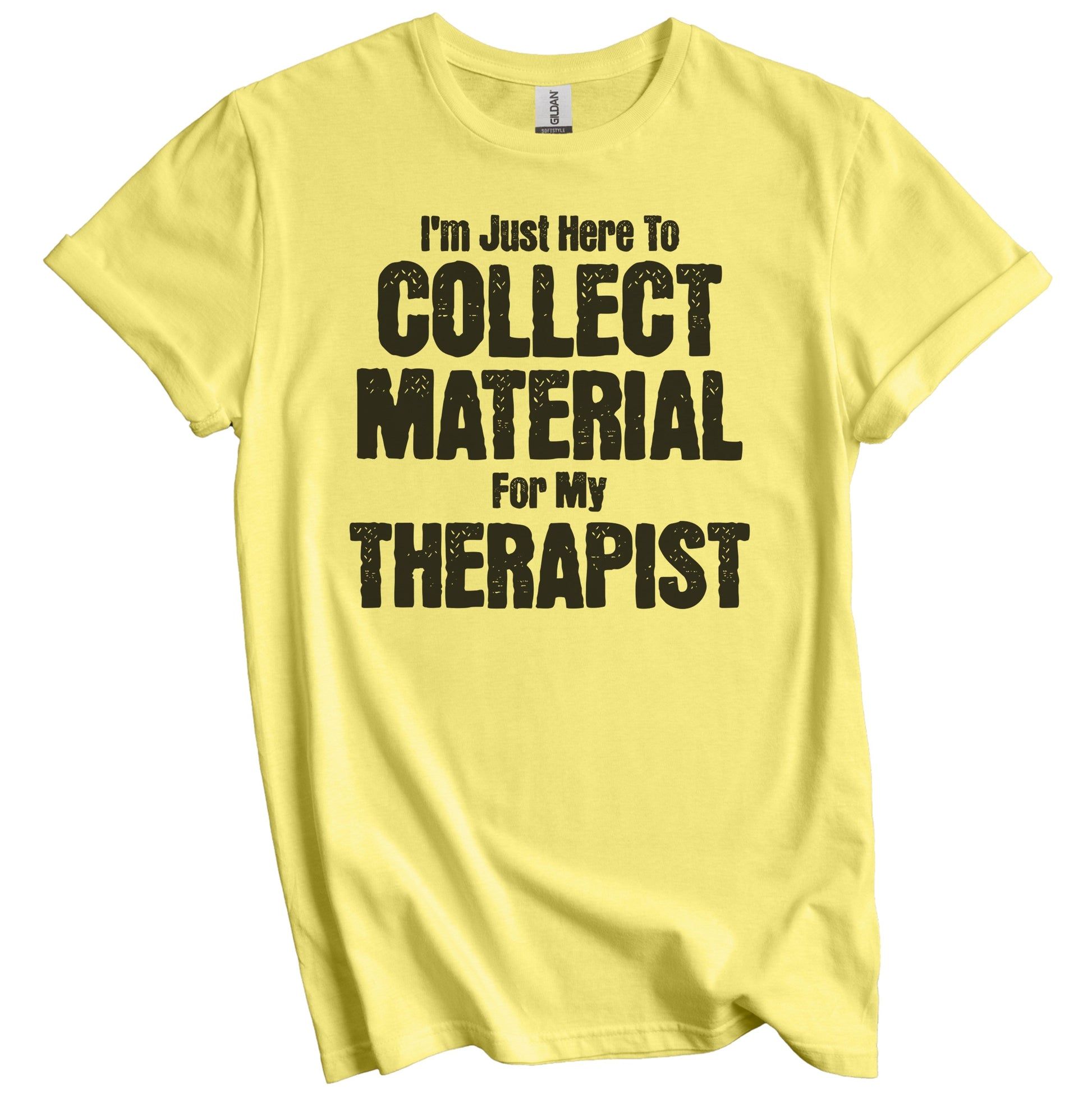 I'm Just Here To Collect Material For My Therapist Funny Family Party T-Shirt