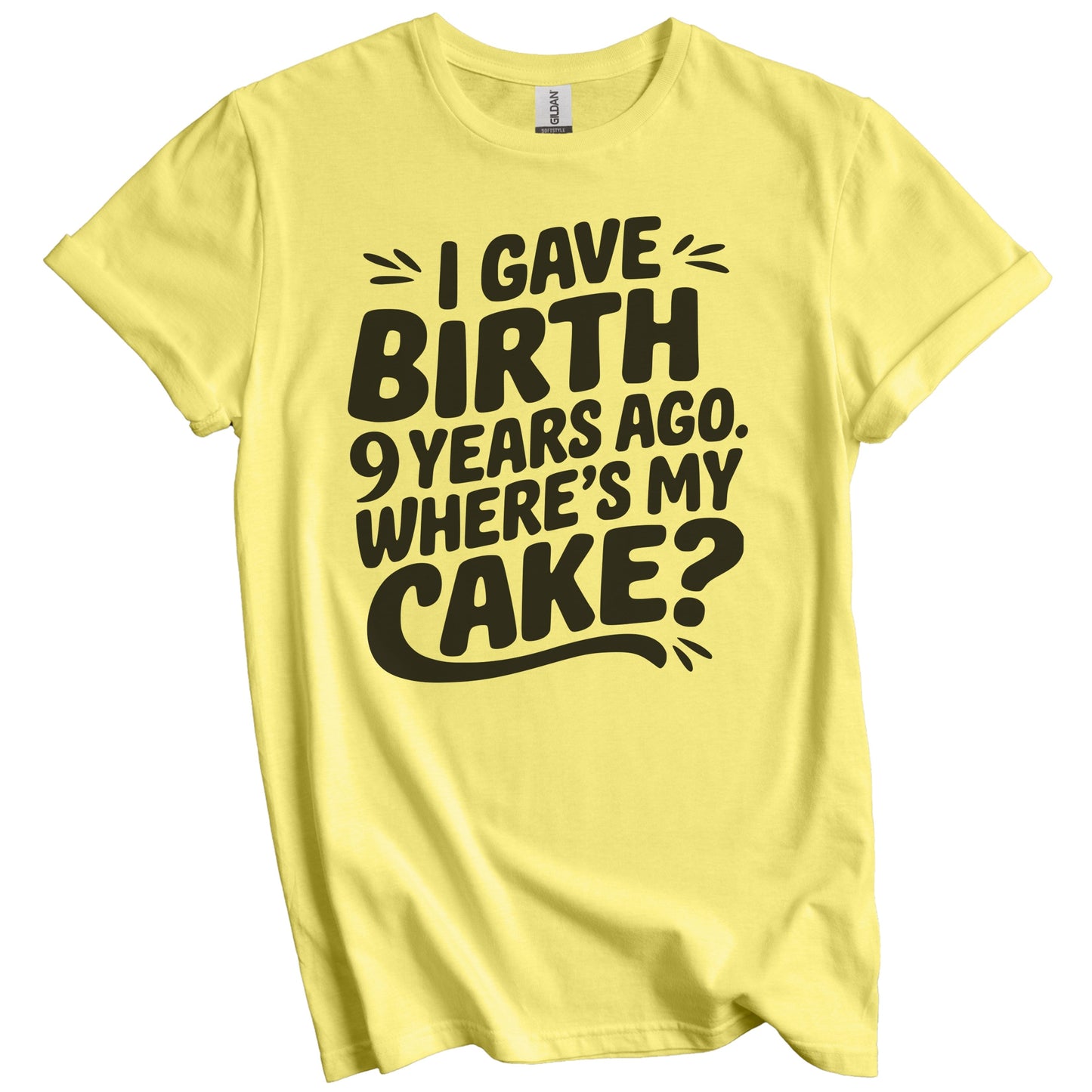 9th Birthday Shirt for Mom - I Gave Birth 9 Years Ago Where's My Cake? Funny T-Shirt