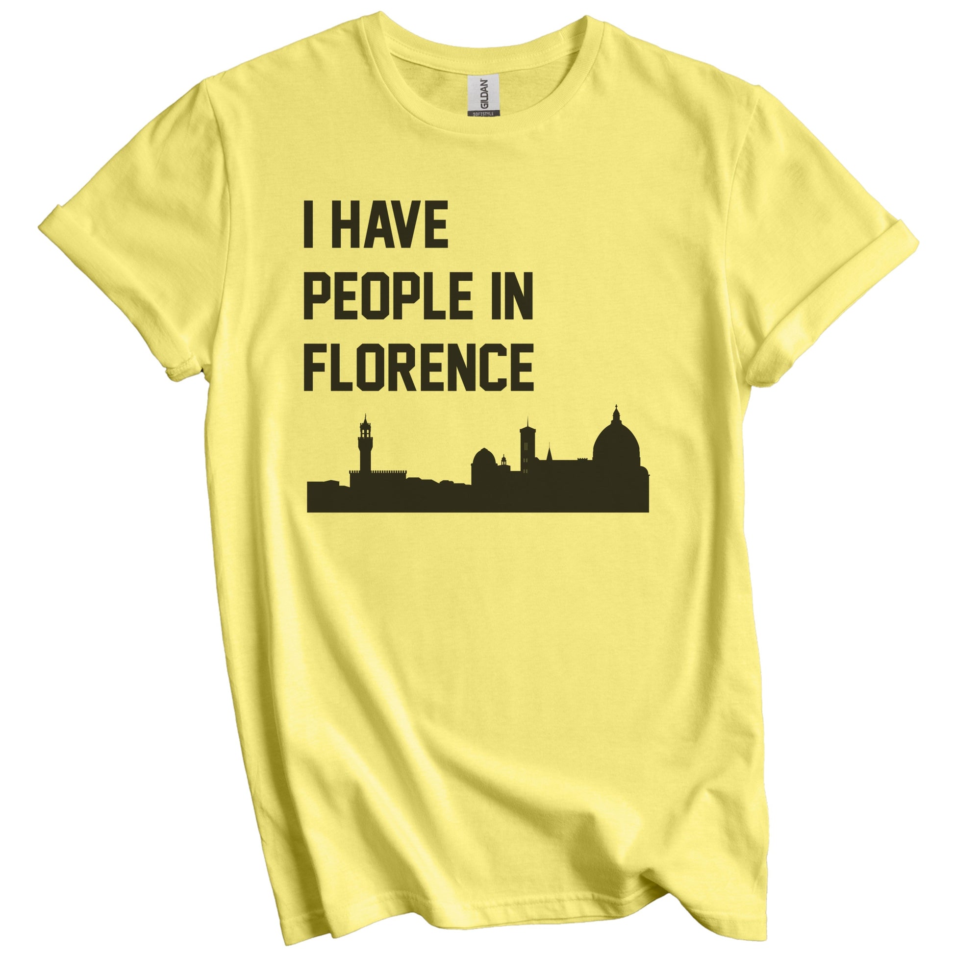 I Have People In Florence Italy Skyline T-Shirt
