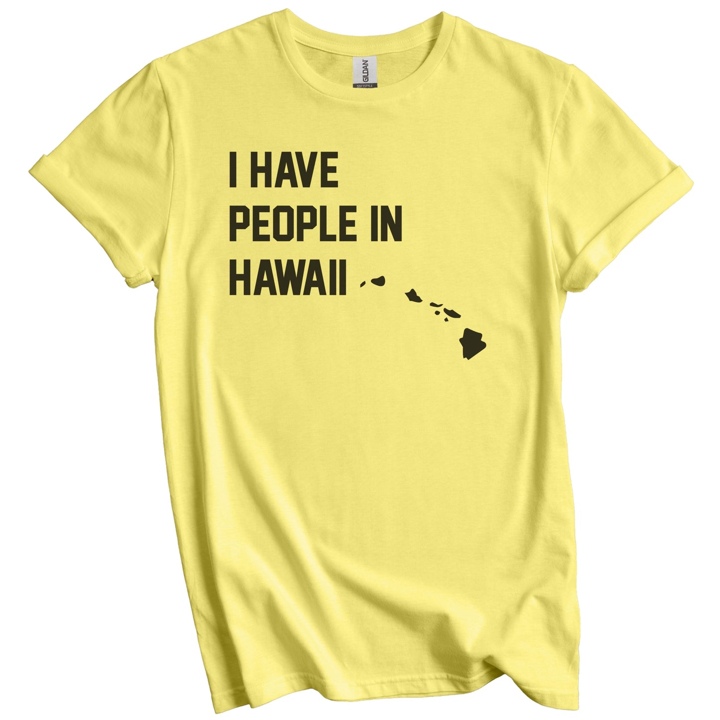 I Have People In Hawaii T-Shirt - Hawaiian Family Gift