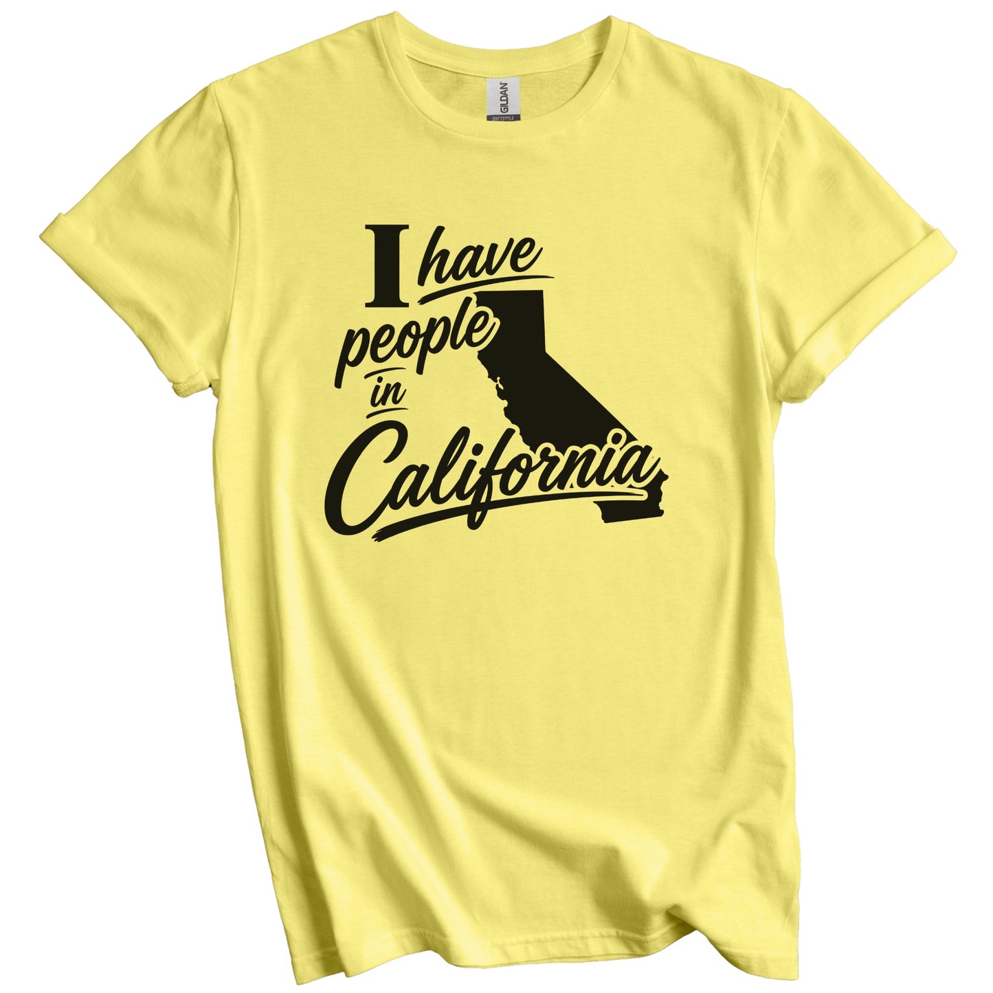 I Have People In California Saying T-Shirt