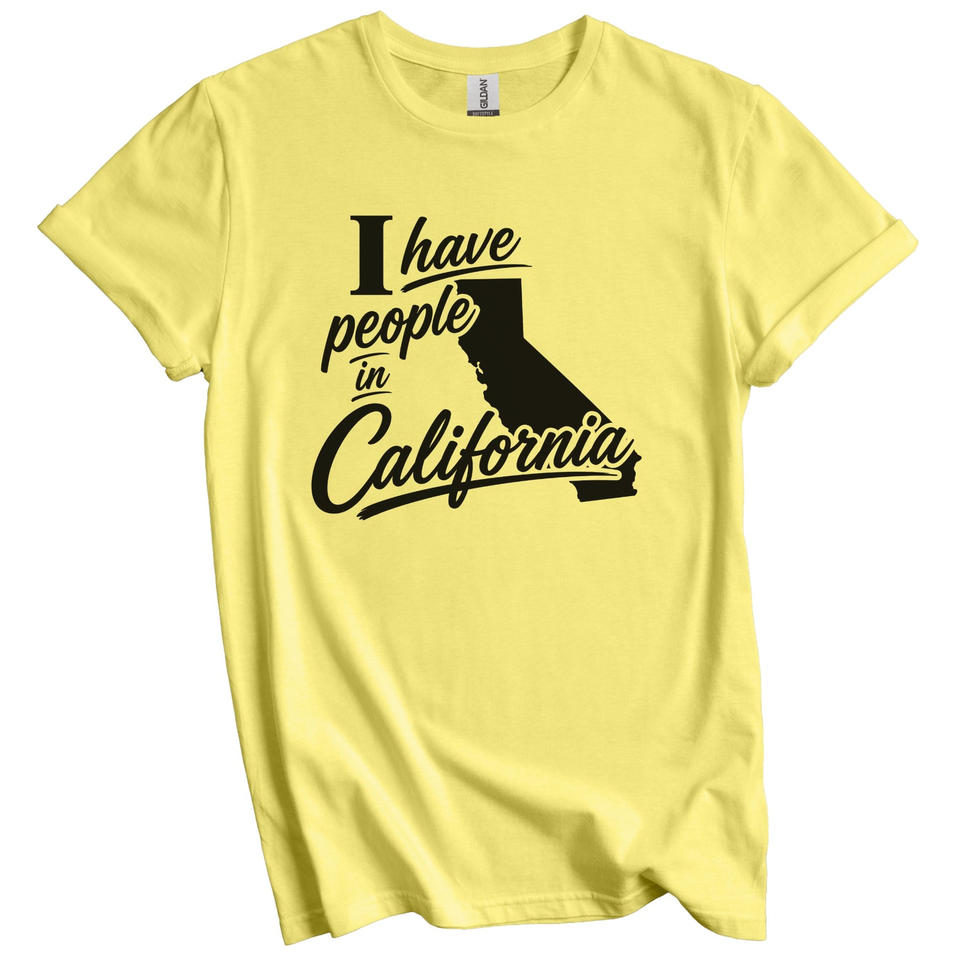 I Have People In California Saying T-Shirt
