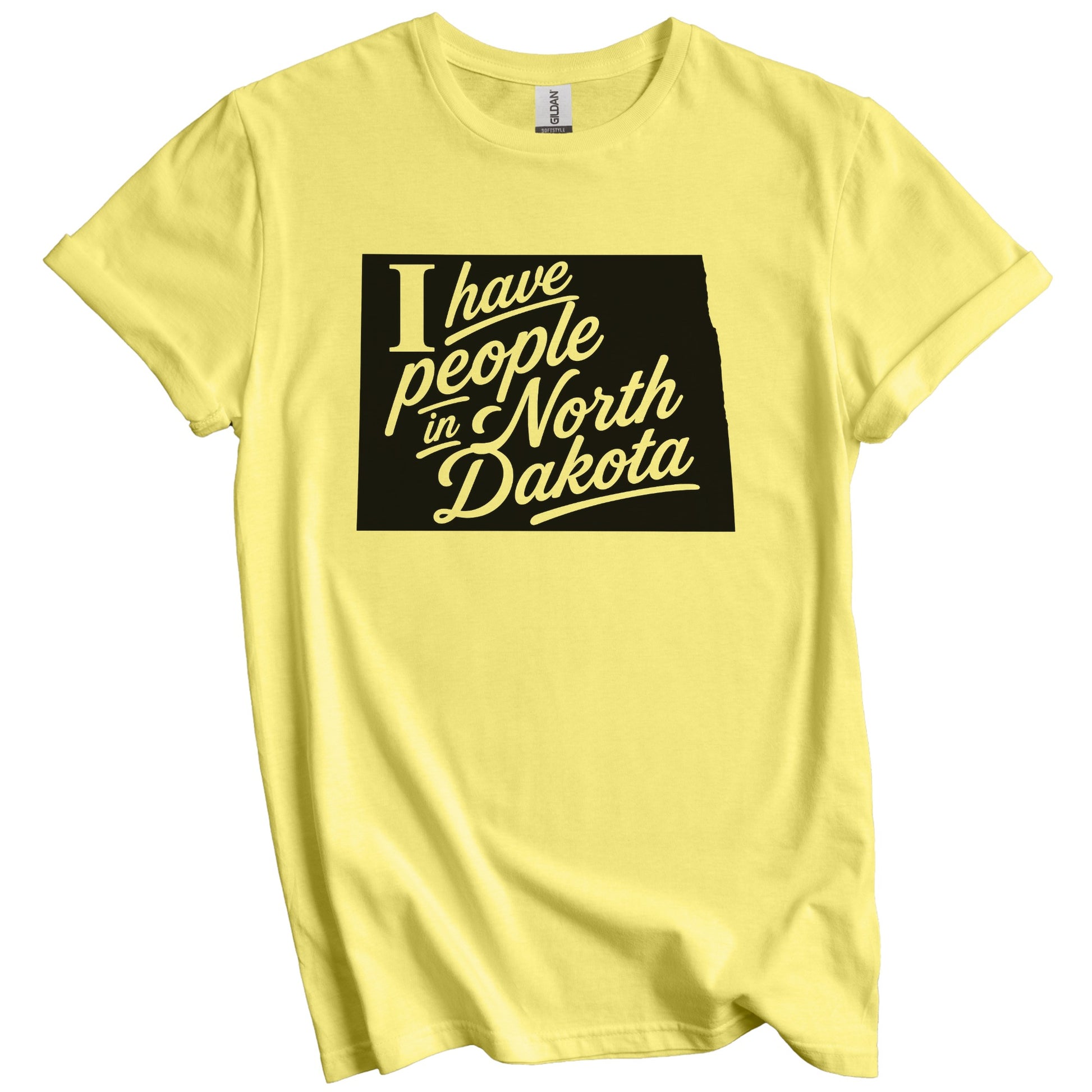 I Have People In North Dakota Saying T-Shirt