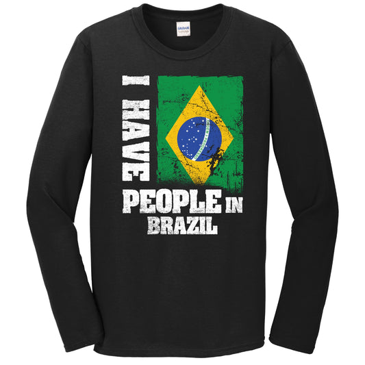 I Have People In Brazil Brazilian Flag Long Sleeve T-Shirt