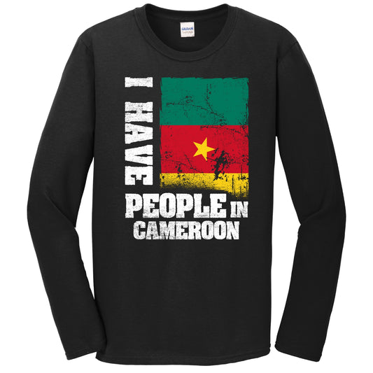 I Have People In Cameroon Cameroonian Flag Long Sleeve T-Shirt