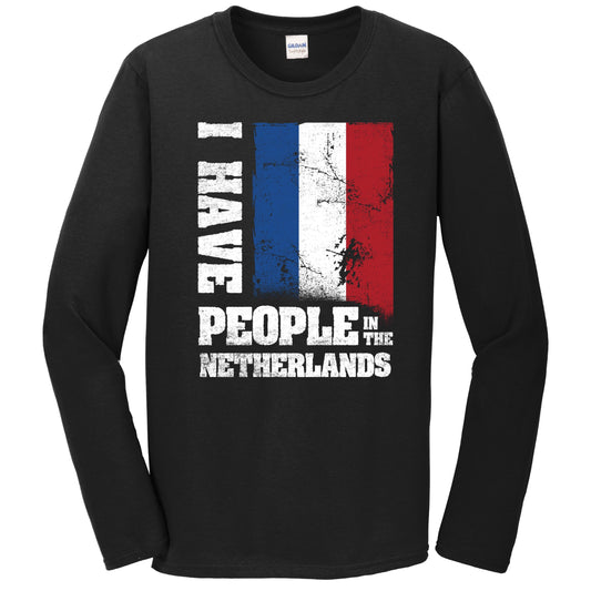 I Have People In the Netherlands Dutch Flag Long Sleeve T-Shirt