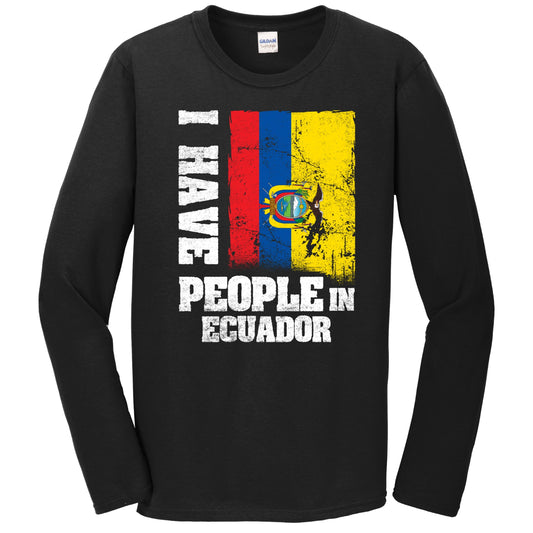 I Have People In Ecuador Ecuadorian Flag Long Sleeve T-Shirt
