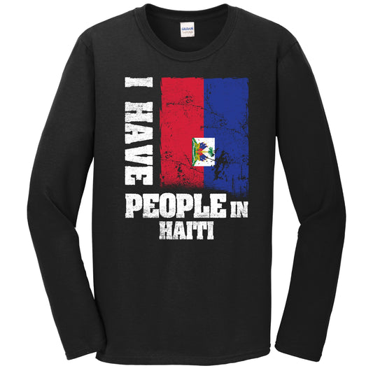 I Have People In Haiti Haitian Flag Long Sleeve T-Shirt