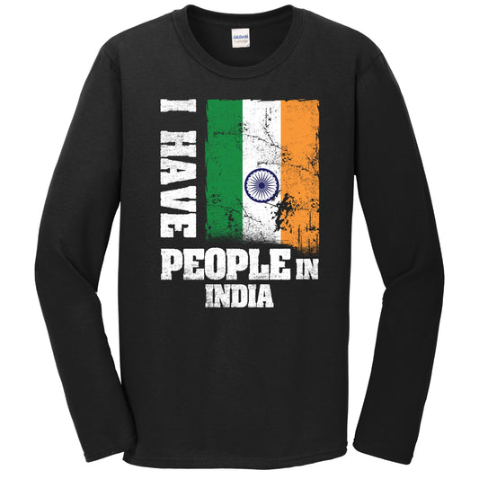 I Have People In India Indian Flag Long Sleeve T-Shirt