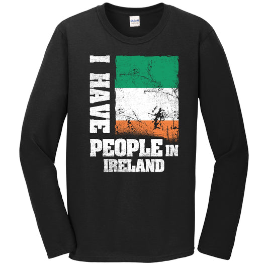 I Have People In Ireland Irish Flag Long Sleeve T-Shirt