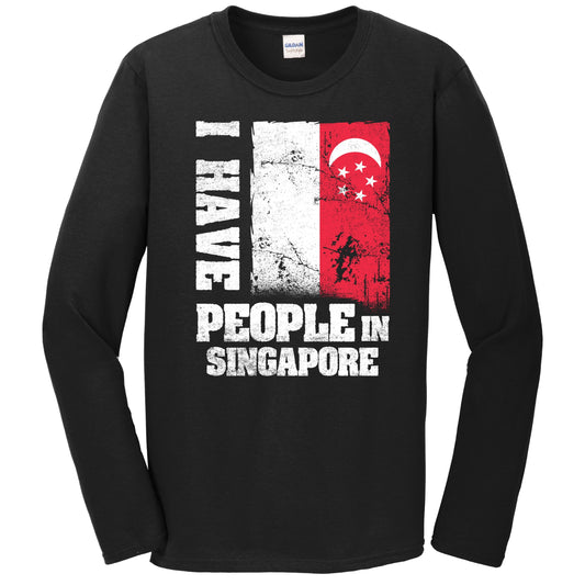 I Have People In Singapore Singaporean Flag Long Sleeve T-Shirt