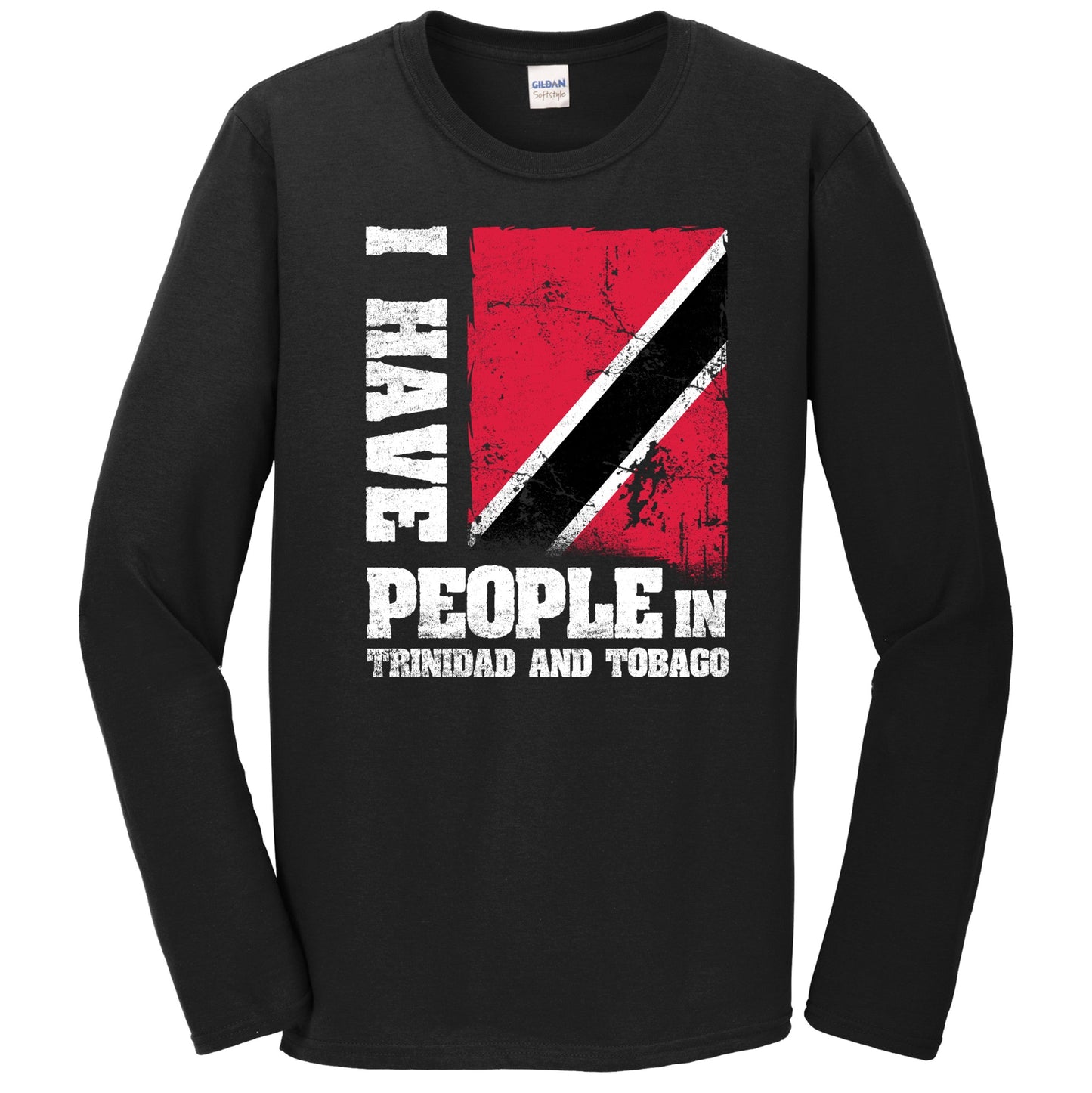I Have People In Trinidad and Tobago Trinidadian Flag Long Sleeve T-Shirt