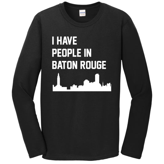 I Have People In Baton Rouge Louisiana Skyline Long Sleeve T-Shirt
