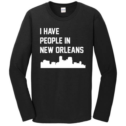 I Have People In New Orleans Louisiana Skyline Long Sleeve T-Shirt