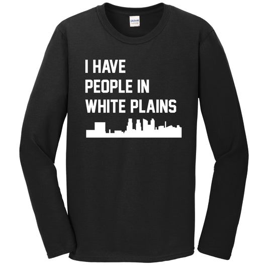 I Have People In White Plains New York Skyline Long Sleeve T-Shirt
