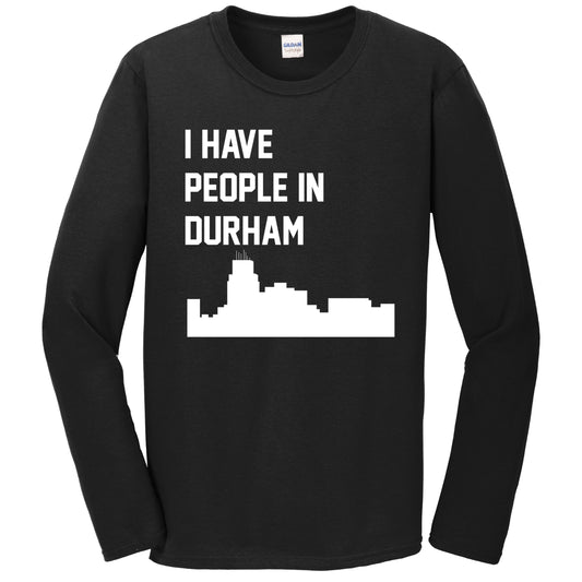I Have People In Durham North Carolina Skyline Long Sleeve T-Shirt