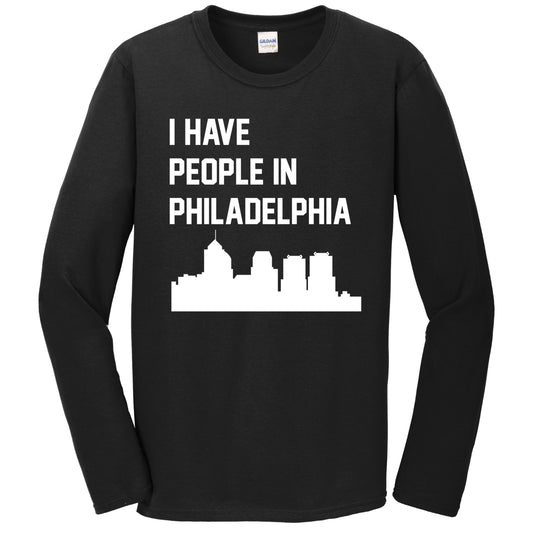 I Have People In Philadelphia Pennsylvania Skyline Long Sleeve T-Shirt