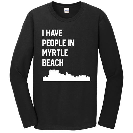 I Have People In Myrtle Beach South Carolina Skyline Long Sleeve T-Shirt