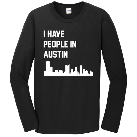 I Have People In Austin Texas Skyline Long Sleeve T-Shirt