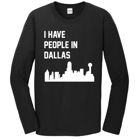 I Have People In Dallas Texas Skyline Long Sleeve T-Shirt