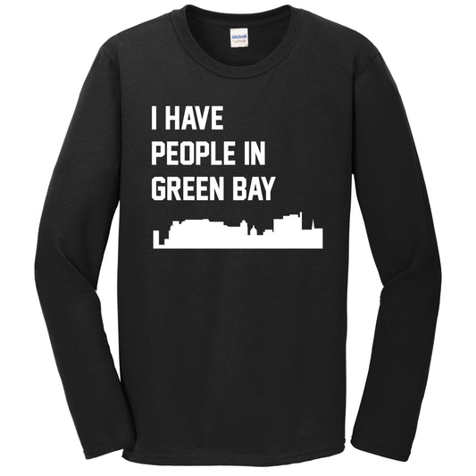 I Have People In Green Bay Wisconsin Skyline Long Sleeve T-Shirt
