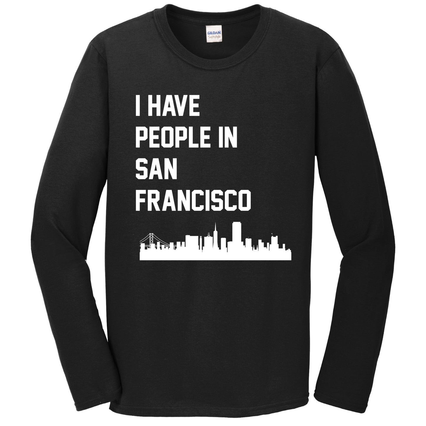 I Have People In San Francisco California Skyline Long Sleeve T-Shirt