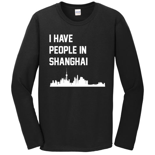 I Have People In Shanghai China Skyline Long Sleeve T-Shirt