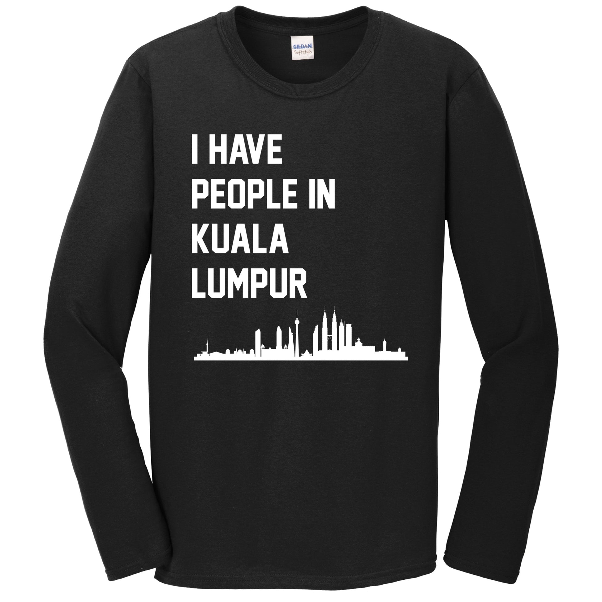 I Have People In Kuala Lumpur Malaysia Skyline Long Sleeve T-Shirt