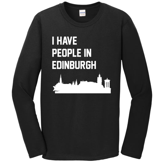 I Have People In Edinburgh Scotland Skyline Long Sleeve T-Shirt