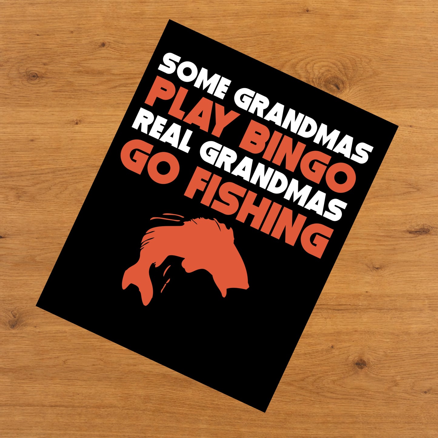 Some Grandmas Play Bingo Real Grandmas Go Fishing 8"x10" Wall Art Print