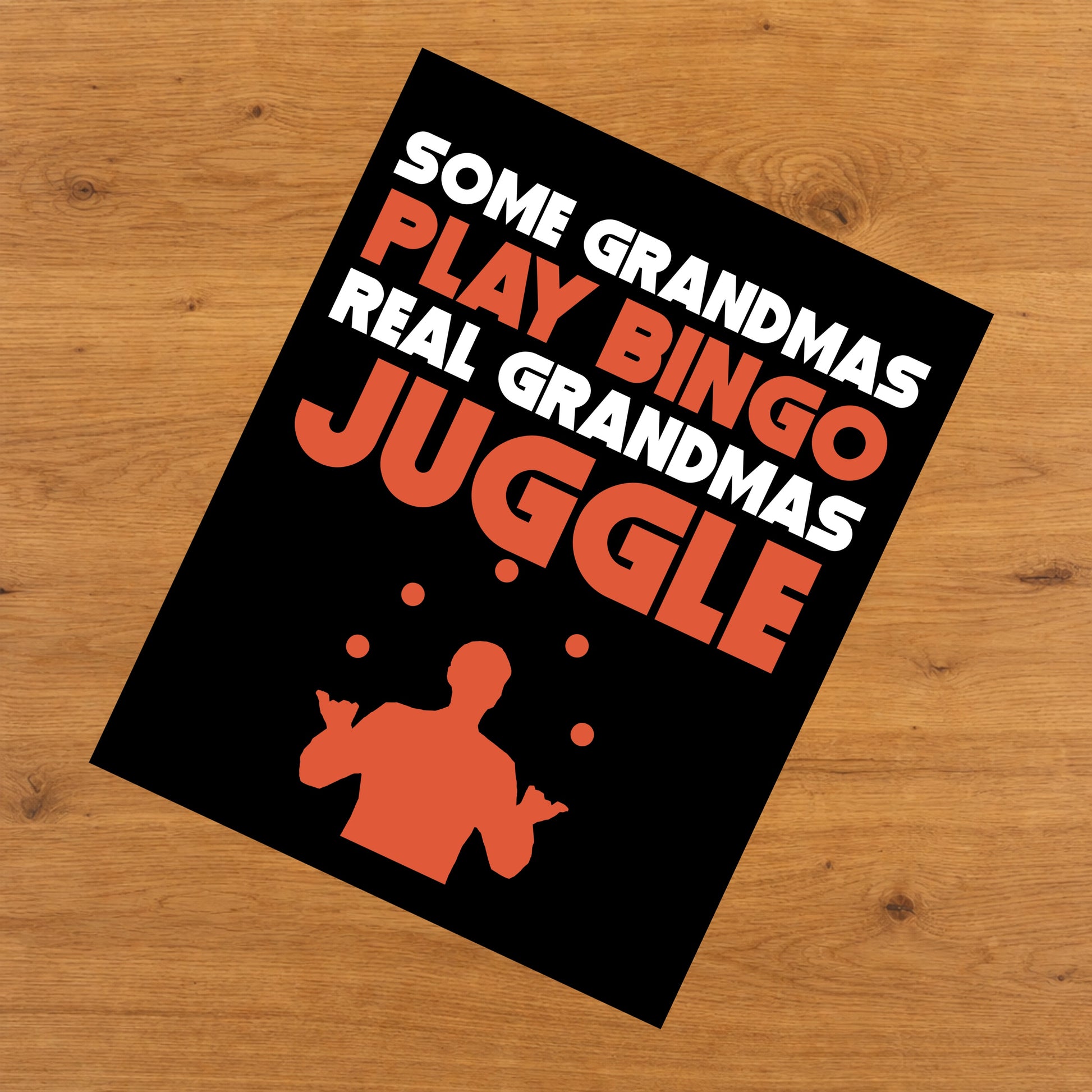 Some Grandmas Play Bingo Real Grandmas Juggle 8"x10" Wall Art Print