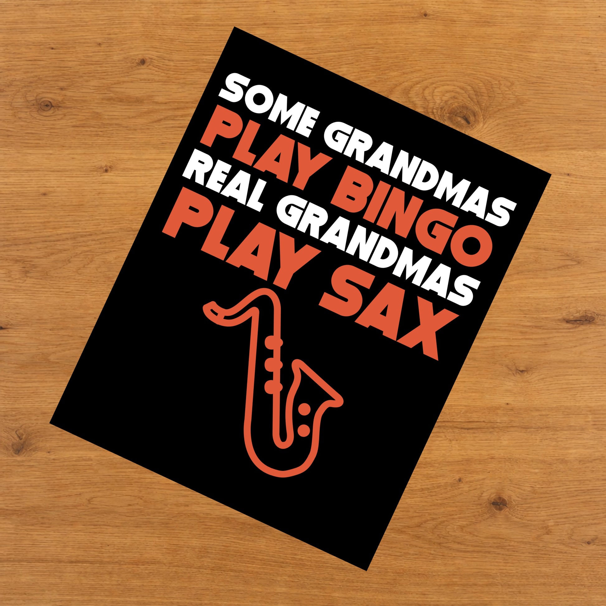 Some Grandmas Play Bingo Real Grandmas Play Sax 8"x10" Wall Art Print