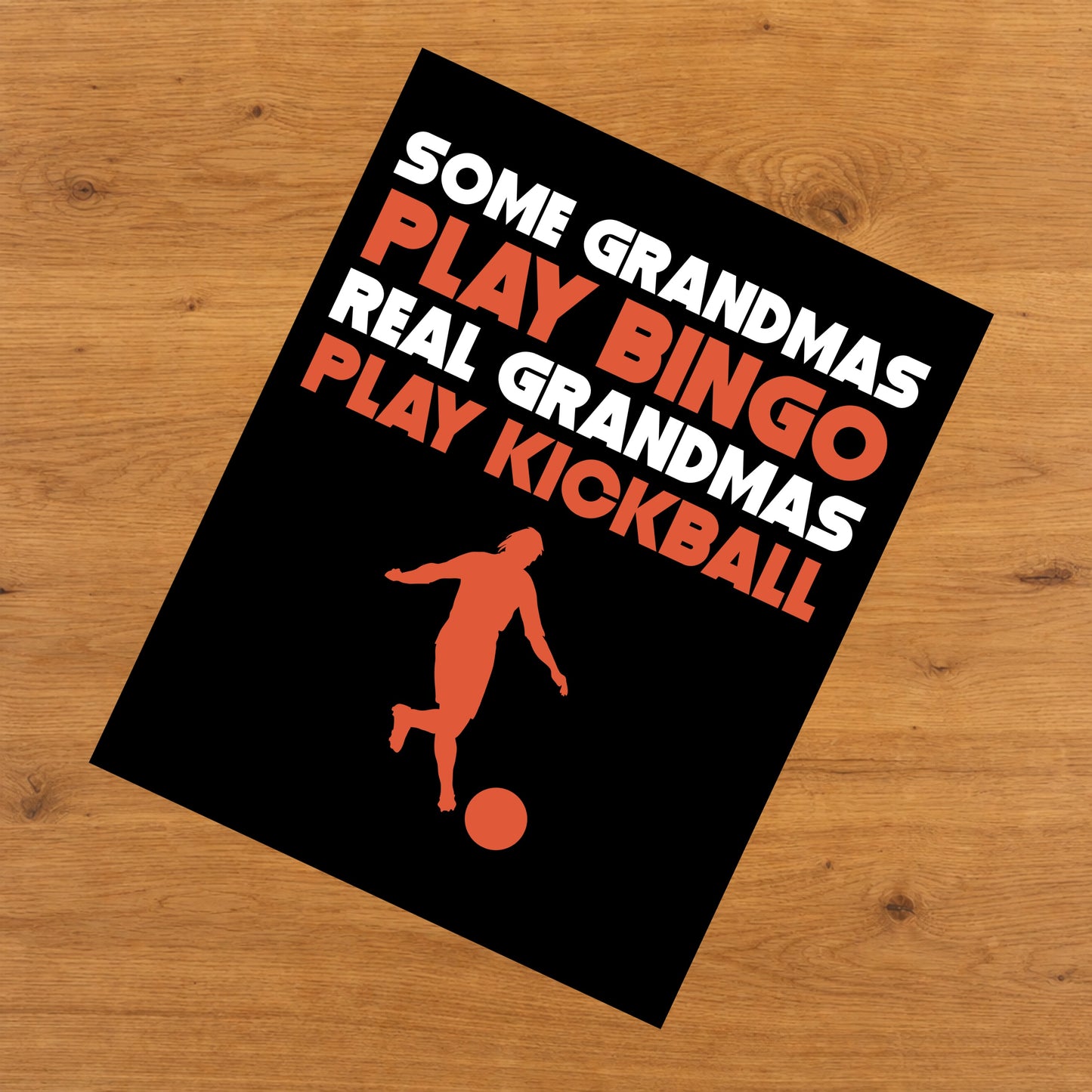 Some Grandmas Play Bingo Real Grandmas Play Kickball 8"x10" Wall Art Print