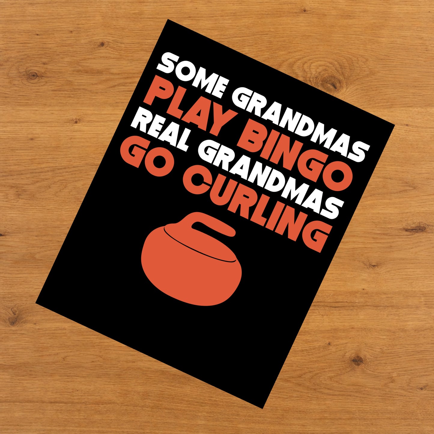 Some Grandmas Play Bingo Real Grandmas Go Curling 8"x10" Wall Art Print