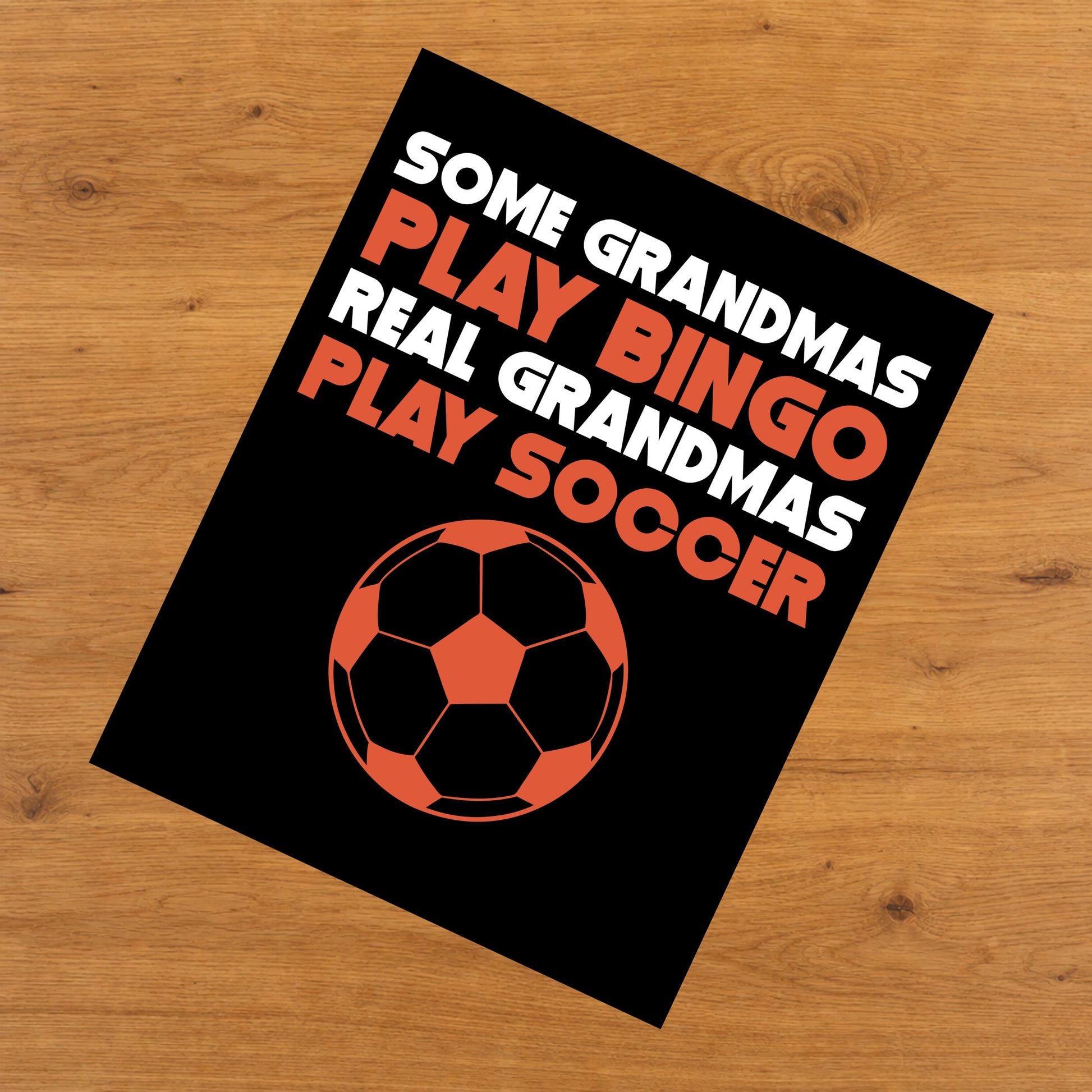 Some Grandmas Play Bingo Real Grandmas Play Soccer 8"x10" Wall Art Print