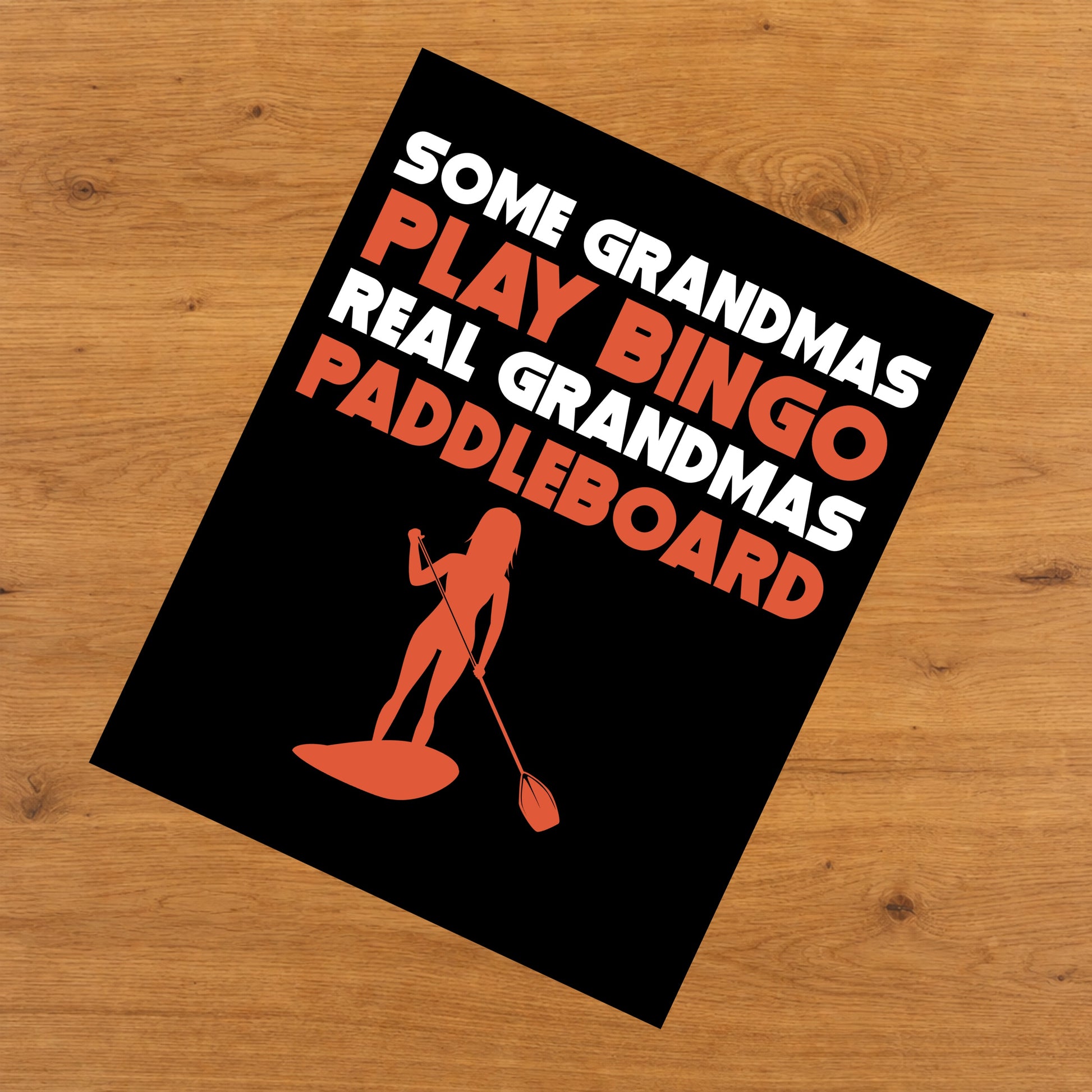 Some Grandmas Play Bingo Real Grandmas Paddleboard 8"x10" Wall Art Print