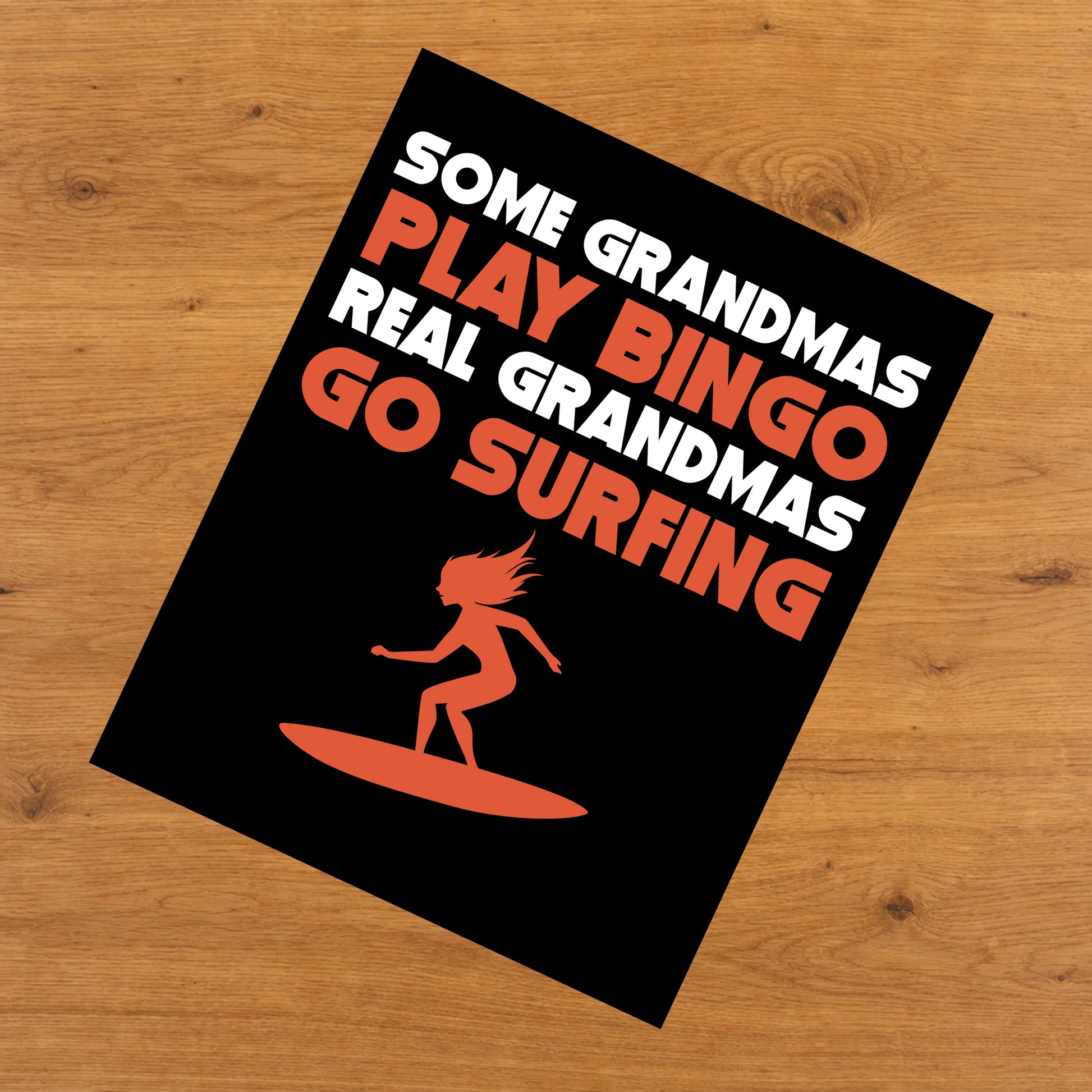 Some Grandmas Play Bingo Real Grandmas Go Surfing 8"x10" Wall Art Print