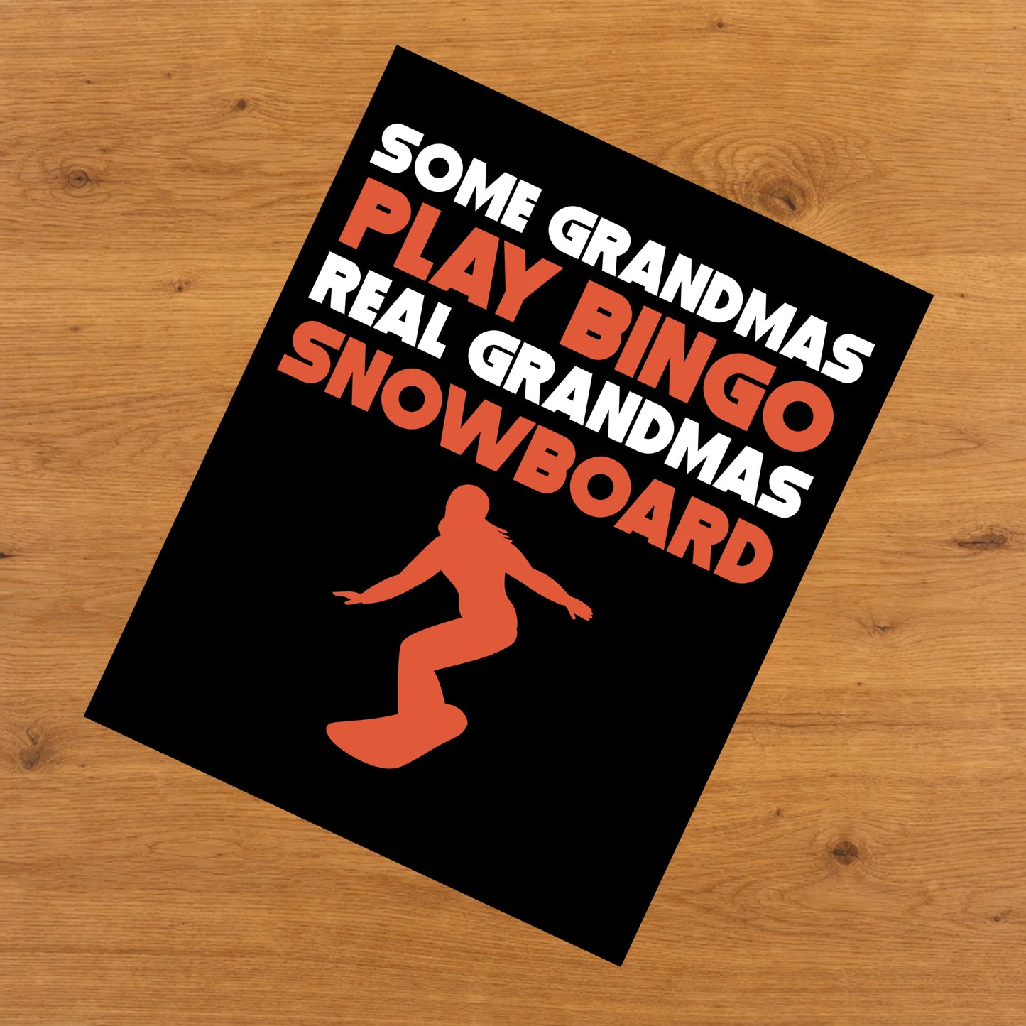Some Grandmas Play Bingo Real Grandmas Snowboard 8"x10" Wall Art Print