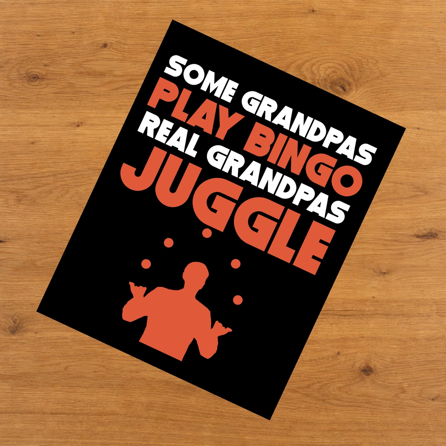 Some Grandpas Play Bingo Real Grandpas Juggle 8"x10" Wall Art Print