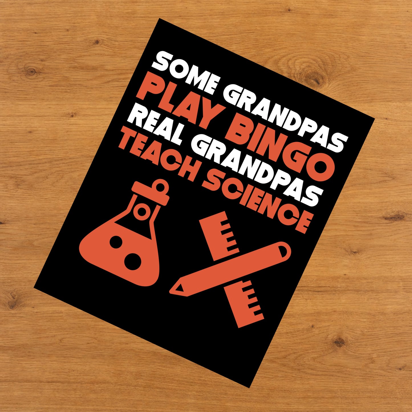 Some Grandpas Play Bingo Real Grandpas Teach Science 8"x10" Wall Art Print
