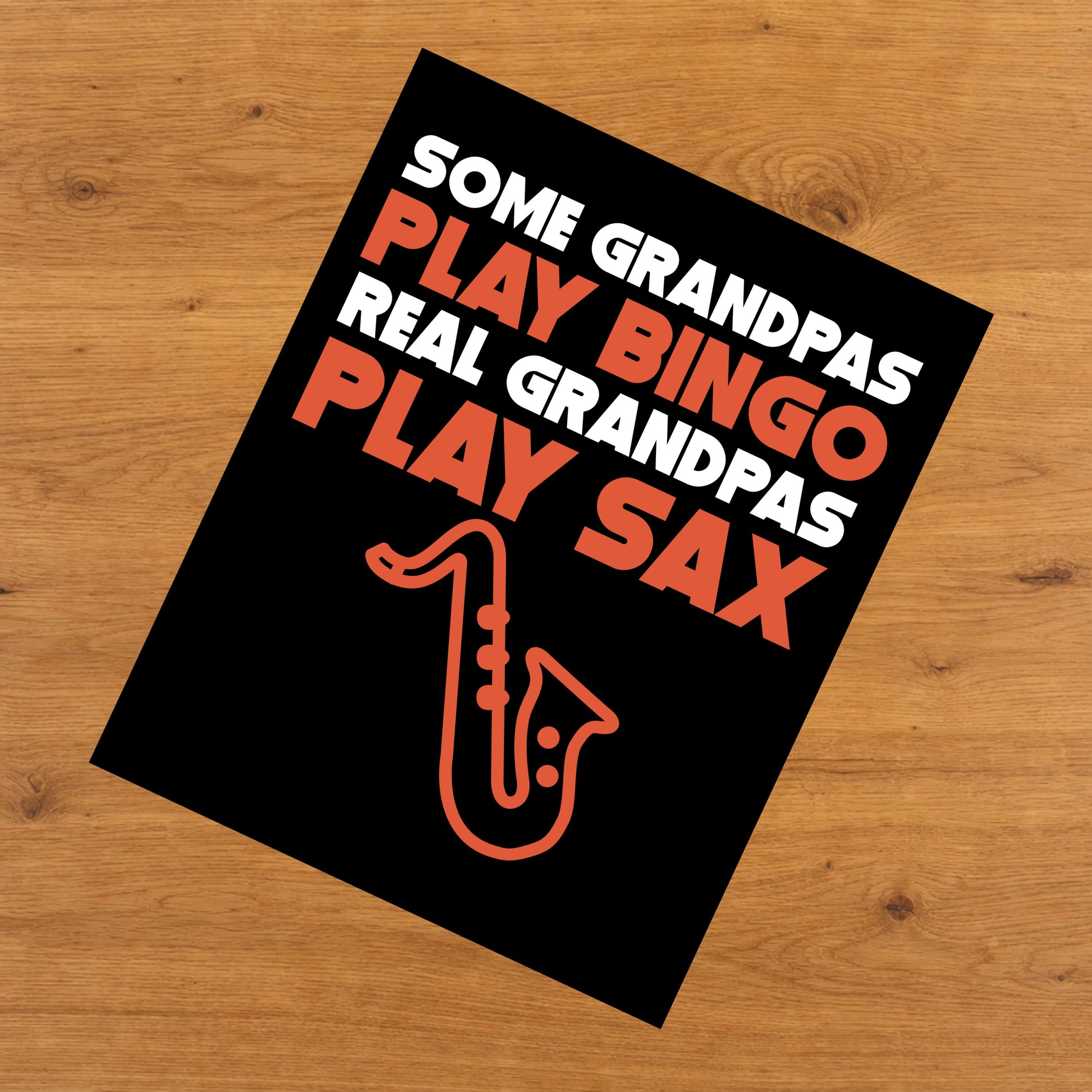 Some Grandpas Play Bingo Real Grandpas Play Sax 8"x10" Wall Art Print